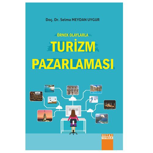 Örnek Olaylarla Turizm Pazarlaması - Selma Meydan Uygur
