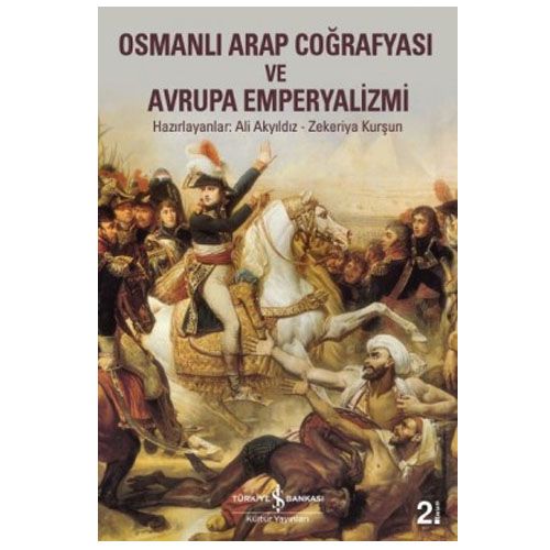 Osmanlı Arap Coğrafyasi ve Avrupa Emperyalizmi - Ali Akyıldız, Zekeriya Kurşun