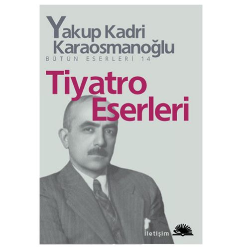 Tiyatro Eserleri - Yakup Kadri Karaosmanoğlu
