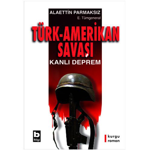 Türk-Amerikan Savaşı Kanlı Deprem - Alaettin Parmaksız