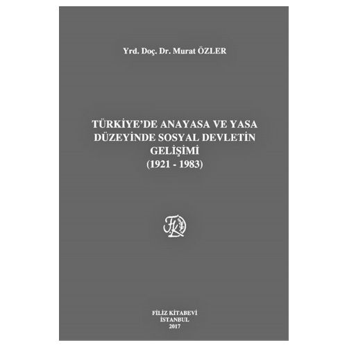Türkiye\'de Anayasa ve Yasa Düzeyinde Sosyal Devletin Gelişimi - Murat Özler