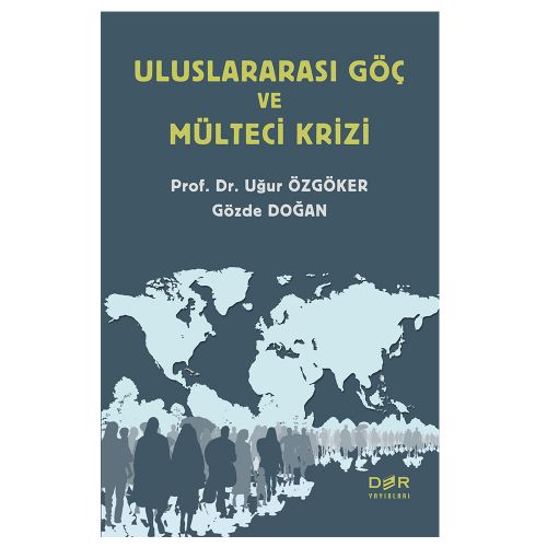 Uluslararası Göç ve Mülteci Krizi - Uğur Özgöker, Gözde Doğan