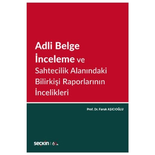 Adli Belge İnceleme ve Sahtecilik Alanındaki Bilirkişi Raporlarının İncelikleri - Faruk Aşıcıoğlu