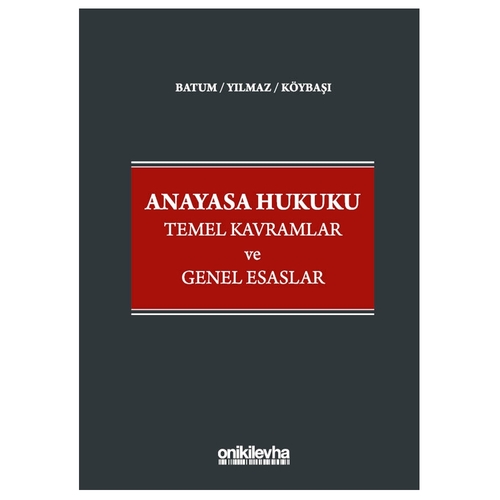 Anayasa Hukuku Temel Kavramlar ve Genel Esaslar - Süheyl Batum, Didem Yılmaz, Serkan Köybaşı
