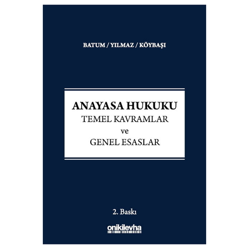Anayasa Hukuku Temel Kavramlar ve Genel Esaslar - Süheyl Batum, Didem Yılmaz, Serkan Köybaşı