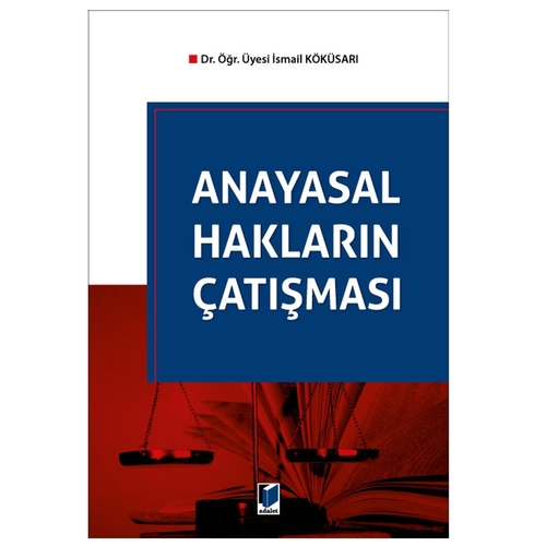 Anayasal Hakların Çatışması - İsmail Köküsarı
