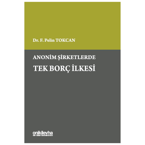 Anonim Şirketlerde Tek Borç İlkesi - F. Pelin Tokcan