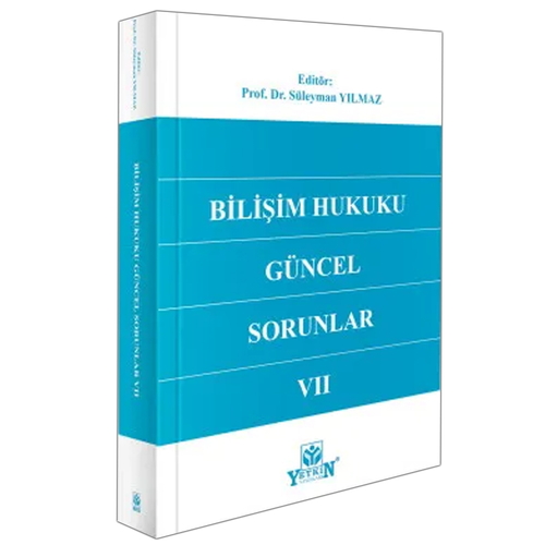Bilişim Hukuku Güncel Sorunlar VII - Süleyman Yılmaz