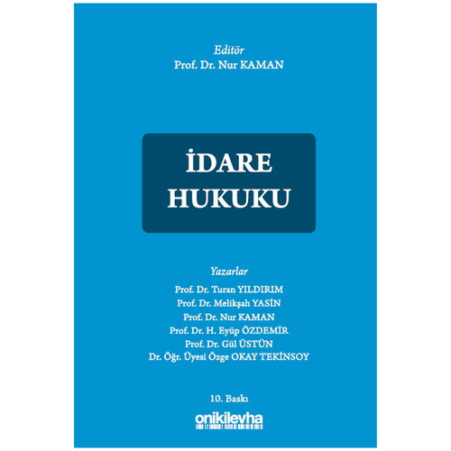 İdare Hukuku - Turan Yıldırım, Melikşah Yasin, Nur Kaman, H. Eyüp Özdemir, Gül Fiş Üstün, Özge Okay Tekinsoy