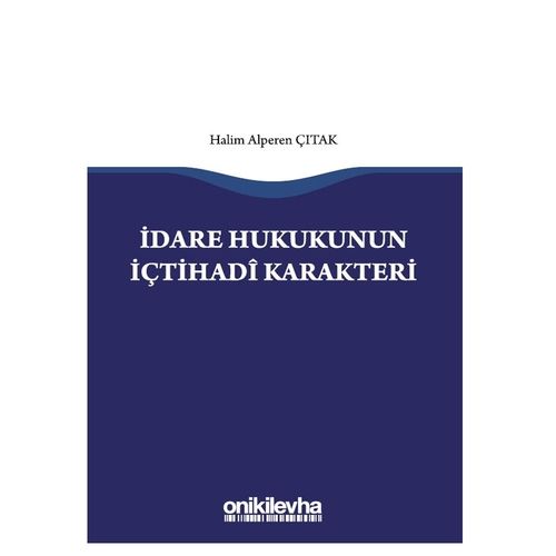 İdare Hukukunun İçtihadî Karakteri - Halim Alperen Çıtak