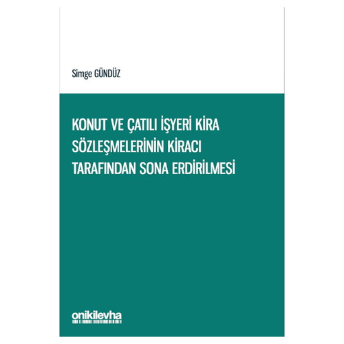 Konut ve Çatılı İşyeri Kira Sözleşmelerinin Kiracı Tarafından Sona Erdirilmesi - Simge Gündüz