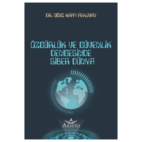 Özgürlük ve Güvenlik Dengesinde Siber Dünya - Oğuz Kaan Pehlivan
