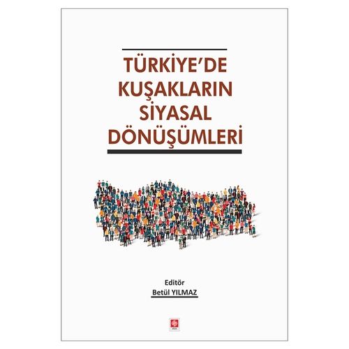 Türkiye\'de Kuşakların Siyasal Dönüşümleri - Betül Yılmaz