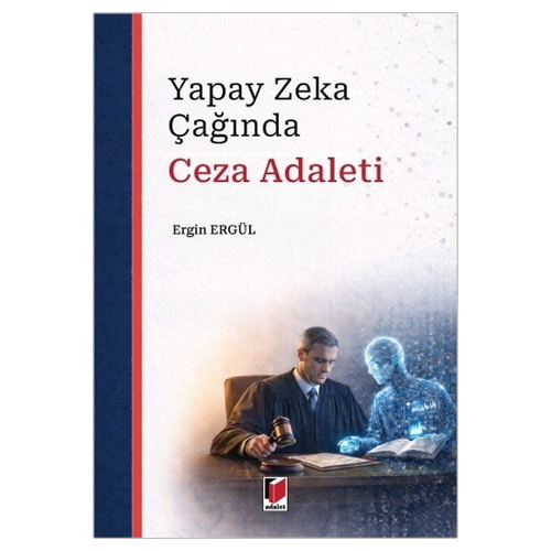 Yapay Zeka Çağında Ceza Adaleti - Ergin Ergül