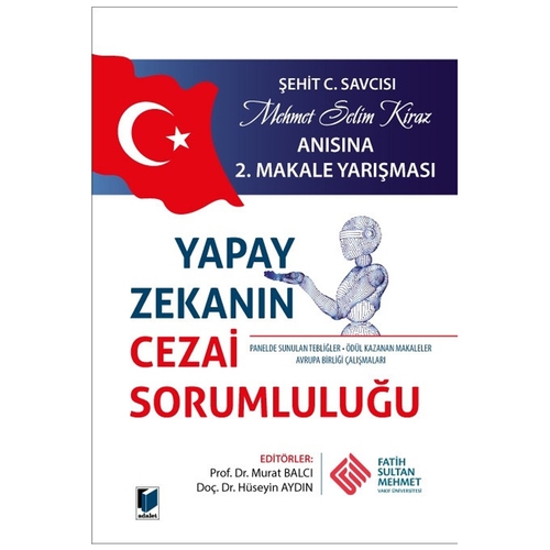 Yapay Zekanın Cezai Sorumluluğu - Murat Balcı, Hüseyin Aydın