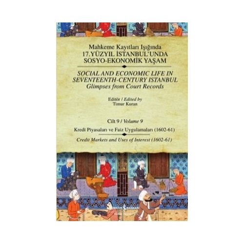 17. Yüzyıl İstanbul\'unda Sosyo Ekonomik Yaşam - 9 Kredi Piyasaları ve Faiz Uygulamaları (1602-61) - Timur Kuran