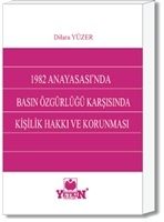 1982 Anayasasında Basın Özgürlüğü Karşısında Kişilik Hakkı ve Korunması - Dilara Yüzer