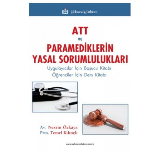 ATT ve Paramediklerin Yasal Sorumlulukları - Nesrin Özkaya, Temel Kılınçlı