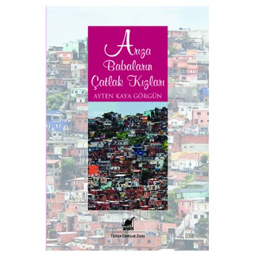 Arıza Babaların Çatlak Kızları - Ayten Kaya Görgün