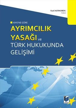 Ayrımcılık Yasağı ve Türk Hukukunda Gelişimi - Fazıl Altınordu