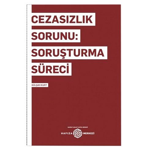 Cezasızlık Sorunu: Soruşturma Süreci - Gülşah Kurt