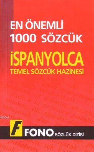 En Önemli 1000 Sözcük İspanyolca (Temel Sözlük Hazinesi) Fono Yayınları