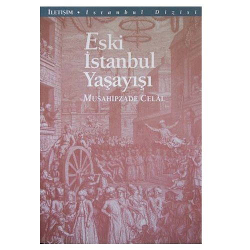 Eski İstanbul Yaşayışı - Musahipzade Celal