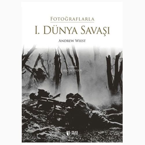 Fotoğraflarla I. Dünya Savaşı - Andrew Wiest