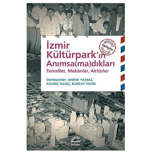 İzmir Kültürpark\'ın Anımsa(ma)dıkları - Burkay Pasin, Kıvanç Kılınç, Ahenk Yılmaz