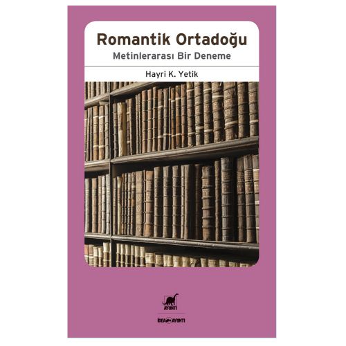 Romantik Ortadoğu - Hayri K. Yetik