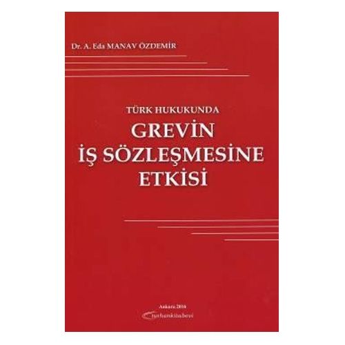 Türk Hukukunda Grevin İş Sözleşmesine Etkisi - A. Eda Manav Özdemir