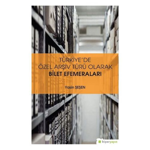 Türkiye\'de Özel Arşiv Türü Olarak Bilet Efemeraları - Yasin Şeşen