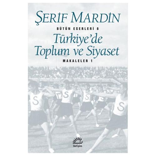 Türkiye\'de Toplum ve Siyaset - Şerif Mardin