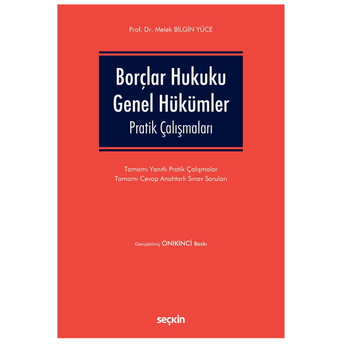 Borçlar Hukuku Genel Hükümler Pratik Çalışmaları - Melek Bilgin Yüce