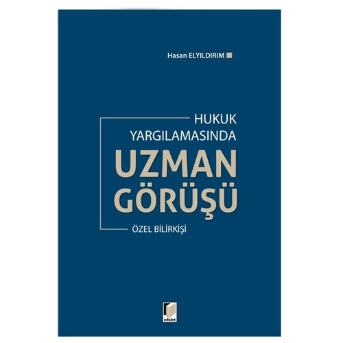 Hukuk Yargılamasında Uzman Görüşü Özel Bilirkişi - Hasan Elyıldırım