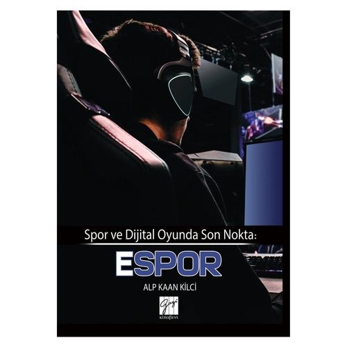 Spor ve Dijital Oyunda Son Nokta: Espor - Alp Kaan Kilci