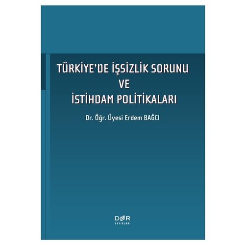 Türkiye\'de İşsizlik Sorunu ve İstihdam Politikaları - Erdem Bağcı