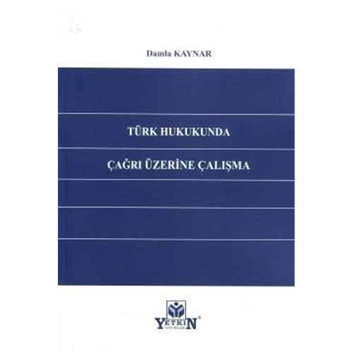 Türk Hukukunda Çağrı Üzerine Çalışma - Damla Kaynar