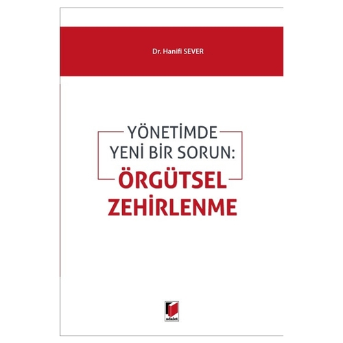 Yönetimde Yeni Bir Sorun: Örgütsel Zehirlenme - Hanifi Sever