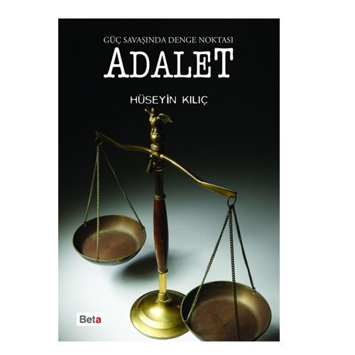 Adalet Güç Savaşında Denge Noktası - Hüseyin Kılıç
