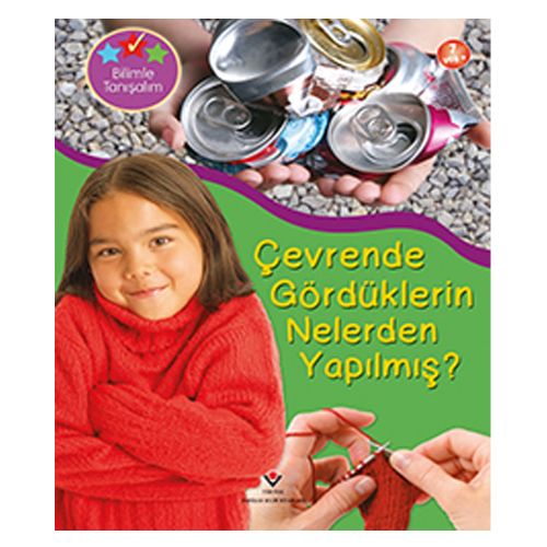 Bilimle Tanışalım, Çevrende Gördüklerin Nelerden Yapılmış - Helen Orme
