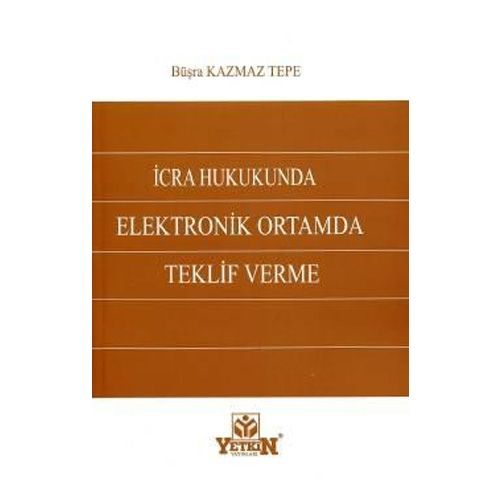 İcra Hukukunda Elektronik Ortamda Teklif Verme - Büşra Kazmaz Tepe