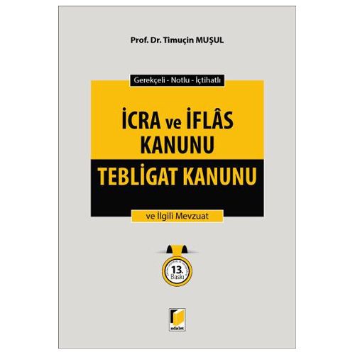 İcra ve İflas Kanunu Tebligat Kanunu ve İlgili Mevzuat - Timuçin Muşul