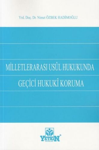 Milletlerarası Usül Hukukunda Geçici Hukuki Koruma - Nimet Özbek Hadimoğlu