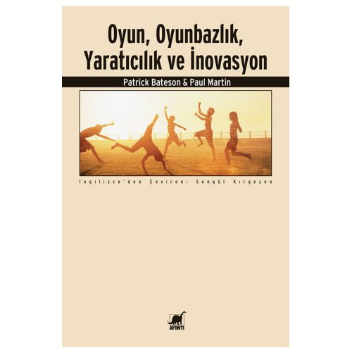 Oyun, Oyunbazlık, Yaratıcılık ve İnovasyon - Paul Martin, Patrick Bateson