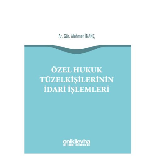 Özel Hukuk Tüzel Kişilerinin İdari İşlemleri - Mehmet İnanç