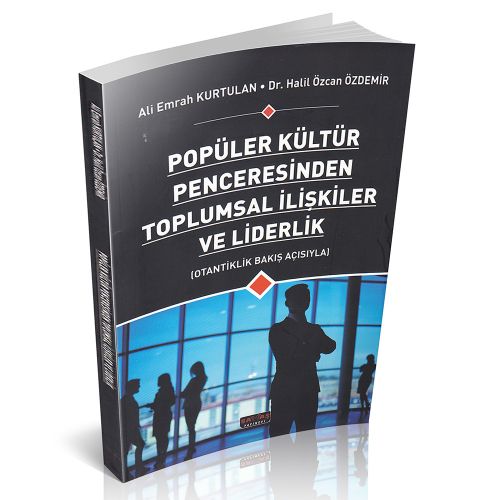 Popüler Kültür Penceresinden Toplumsal İlişkiler ve Liderlik - Ali Emrah Kurtulan