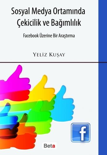 Sosyal Medya Ortamında Çekicilik ve Bağımlılık - Yeliz Kuşay
