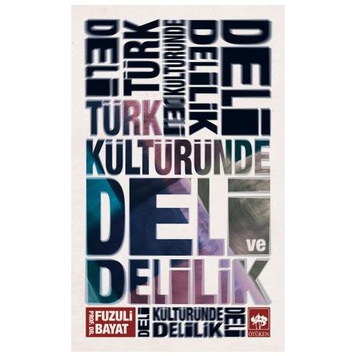 Türk Kültüründe Deli ve Delilik - Fuzuli Bayat