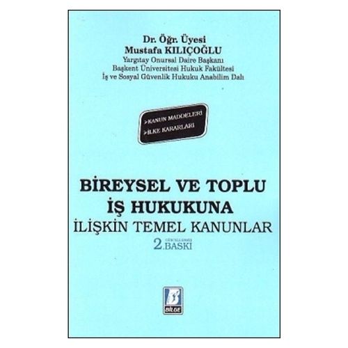 Bireysel ve Toplu İş Hukukuna İlişkin Temel Kanunlar - Mustafa Kılıçoğlu